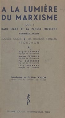 À la lumière du marxisme (2). Karl Marx et la pensée moderne - Première partie : Auguste Comte, les Utopistes français, Proudhon. Conférences faites à la commission scientifique du Cercle de la Russie Neuve, en 1935-1936