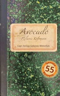 Avocado - 55 geniale Rezepte