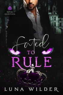 Fated To Rule - Royal Rejection, #4