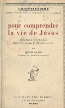 Pour comprendre la vie de Jésus - Examen critique de l'Évangile selon Marc