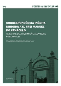 Correspondência inédita dirigida a D. Frei Manuel do Cenáculo - As cartas de Joaquim Sá e Alexandre Faria Manuel