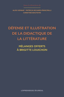 Défense et illustration de la didactique de la littérature - Mélanges offerts à Brigitte Louichon