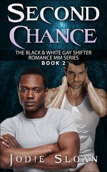 Second Chance - Black & White Gay Shifter Romance MM Series, #2