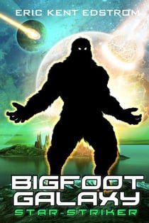 Bigfoot Galaxy: Star-Striker - Bigfoot Galaxy, #3