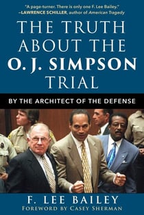 The Truth about the O.J. Simpson Trial - By the Architect of the Defense