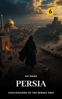 Persia: Civilizations of the Middle East - Civilizations of the Middle East, #6