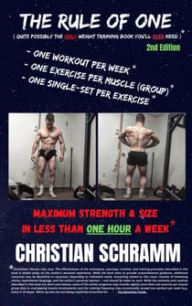The Rule of One: Maximum Strength & Size in Less Than One Hour a Week