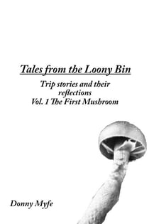 Vol. 1 The First Mushroom - Tales from the Loony Bin, #1