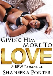 Giving Him More To Love: A BBW Romance - Giving Him More To Love, #1