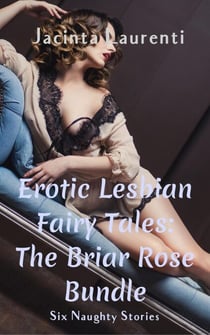 Erotic Lesbian Fairy Tales: The Briar Rose Bundle - Erotic Lesbian Fairy Tales Character Bundles, #3