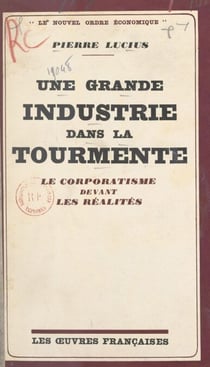 Une grande industrie dans la tourmente - Le corporatisme devant les réalités
