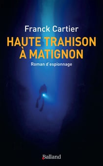 Haute trahison à Matignon - Roman d’espionnage
