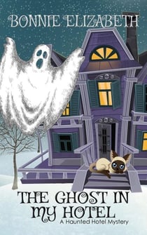 The Ghost In My Hotel - The Haunted Hotel Series, #1