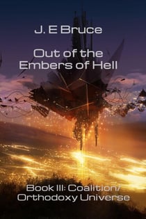 Out of the Embers of Hell: Book III in the Coalition/Orthodoxy Universe - The Coalition/Orthodoxy Universe, #3