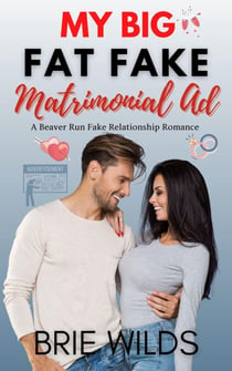 My Big Fat Fake Matrimonial Ad - Beaver Run Series, #3