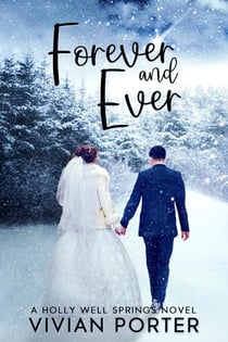 Forever and Ever - A Holly Well Springs Novel, #6