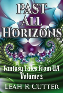 Past All Horizons - Fantasy Tales From UA, #2