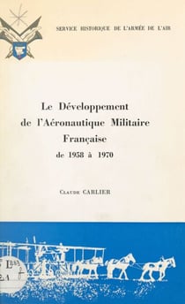 Le développement de l'aéronautique militaire française de 1958 à 1970 - Thèse pour le Doctorat de 3e cycle présentée à l'université Paul Valéry Montpellier III