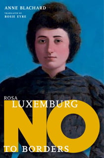 Rosa Luxemburg - No to Borders