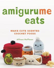 AmiguruMe Eats - Make Cute Scented Crochet Foods