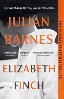 Elizabeth Finch - From the Booker Prize-winning author of THE SENSE OF AN ENDING