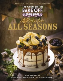 The Great British Bake Off: A Bake for all Seasons - The official 2021 Great British Bake Off book