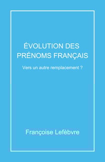 Évolution des prénoms français - Vers un autre remplacement ?