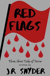 Red Flags: Three Short Tales of Terror
