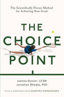 The Choice Point - The Scientifically Proven Method for Achieving Your Goals