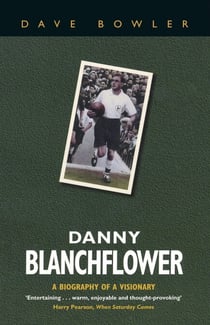Danny Blanchflower - A Biography