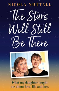 The Stars Will Still Be There - What my daughter taught me about love, life and loss
