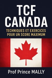 TCF CANADA : Techniques et Exercices pour un Score Maximum