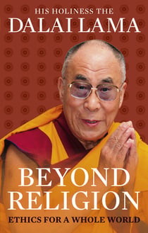 Beyond Religion - Ethics for a Whole World