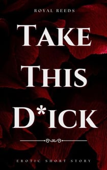 Take this D*ck
