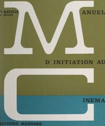 Étudier, connaître, aimer le cinéma - Ouvrage destiné aux lycéens (de la 4e aux classes terminales), aux étudiants, aux adhérents de ciné-clubs