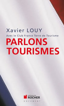 Parlons tourismes - Avec le Club France Terre de Tourisme