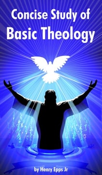 Concise Study of Basic Theology Vol II - Concise Study of Basic Theology, #2