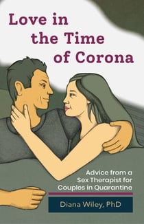 Love in the Time of Corona: Advice from a Sex Therapist for Couples in Quarantine