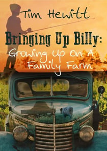 Bringing Up Billy: Growing up on a Family Farm - Bringing Up Billy, #1