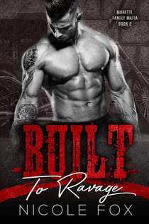 Built to Ravage - Moretti Family Mafia, #2
