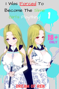 I Was Forced To Become A Slime Girl's Plaything! - Human Corruption, #1