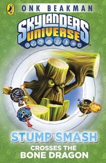 Skylanders Mask of Power: Stump Smash Crosses the Bone Dragon - Book 6