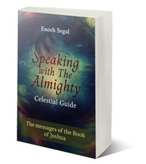 Speaking with the Almighty - Joshua - The Celestial Guide, #6