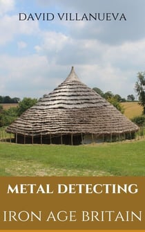 Metal Detecting Iron Age Britain - Metal Detecting Britain, #2