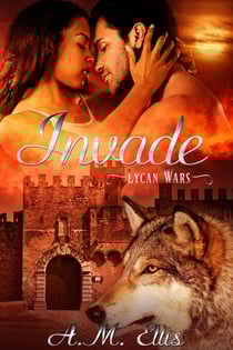 Invade - Lycan Wars, #3