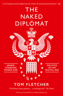 The Naked Diplomat - Understanding Power and Politics in the Digital Age