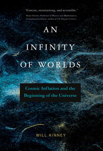An Infinity of Worlds - Cosmic Inflation and the Beginning of the Universe
