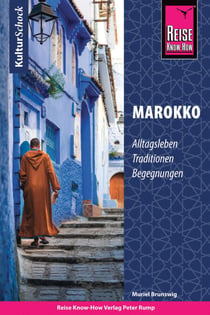 Reise Know-How KulturSchock Marokko - Alltagsleben, Traditionen, Begegnungen, ...