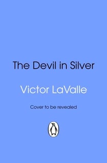 The Devil in Silver - The dark and atmospheric horror novel from the award-winning author of The Ballad of Black Tom