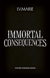 Immortal Consequences